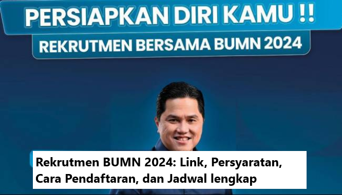 Rekrutmen BUMN 2024 Link, Persyaratan, Cara Pendaftaran, dan Jadwal lengkap